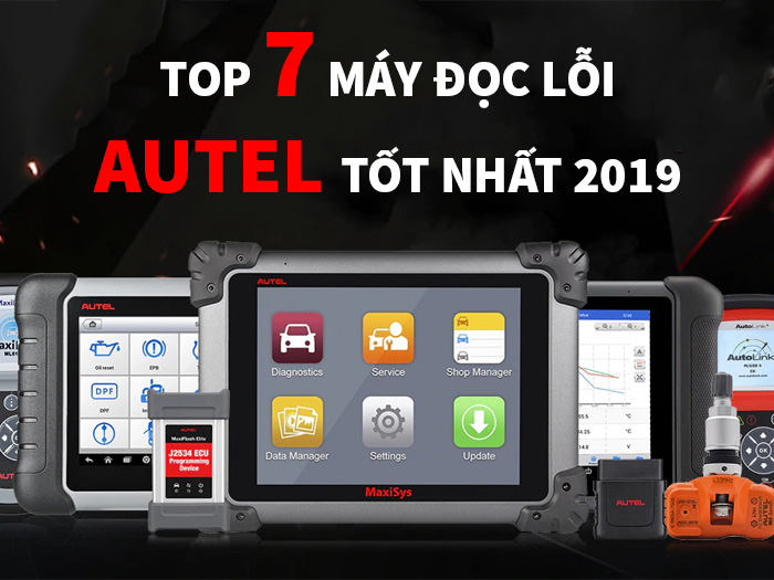 7 Sản Phẩm Autel Tốt Nhất Năm 2019