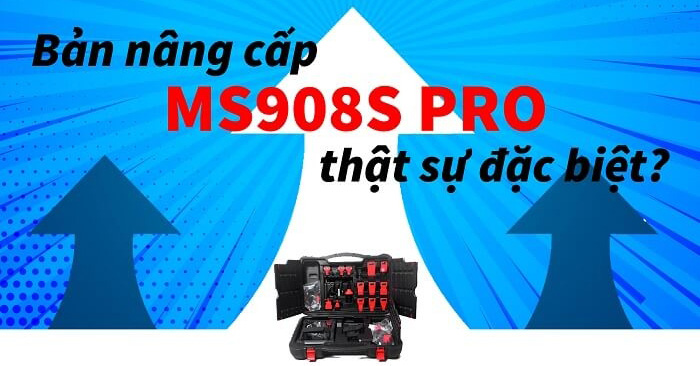 Bản Nâng Cấp Của Autel Maxisys MS908 - MS908S Pro Có Thật Sự Đặc Biệt? 