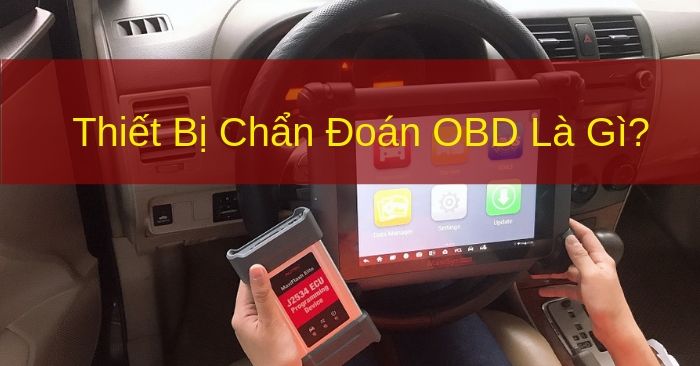 Thiết Bị Chẩn Đoán OBD Là Gì? Phần 1 