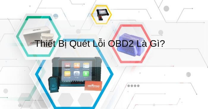 Thiết Bị Quét Lỗi OBD2 Là Gì?  Phần 2