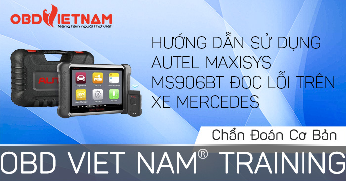 Hướng Dẫn Sử Dụng Autel Maxisys MS906BT Đọc Lỗi Trên Xe Mercedes 