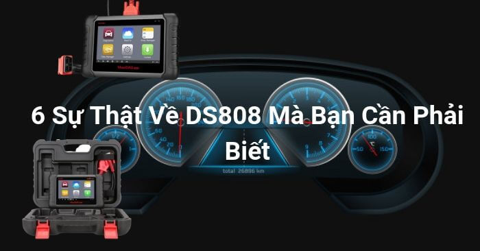 6 Sự Thật Về DS808 Mà Bạn Cần Biết