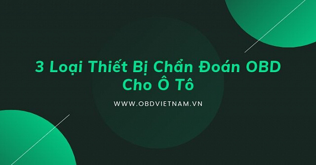 3 Loại Thiết Bị Chẩn Đoán Cho Xe Ô Tô - Phần 1