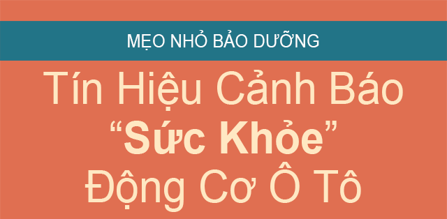 Infographic - Tín Hiệu Cảnh Báo Sức Khỏe Động Cơ Ô Tô