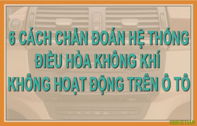 6-cach-chan-doan-he-thong-dieu-hoa-khong-khi-khong-hoat-dong-tren-o-to-obdvietnam
