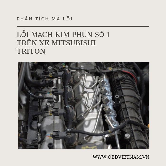 Phân Tích Mã Lỗi P0201: No. 1 Injector Circuit Malfunction / Lỗi mạch kim phun số 1 Trên Xe Mitsubishi Triton (L200) D2.5 2016