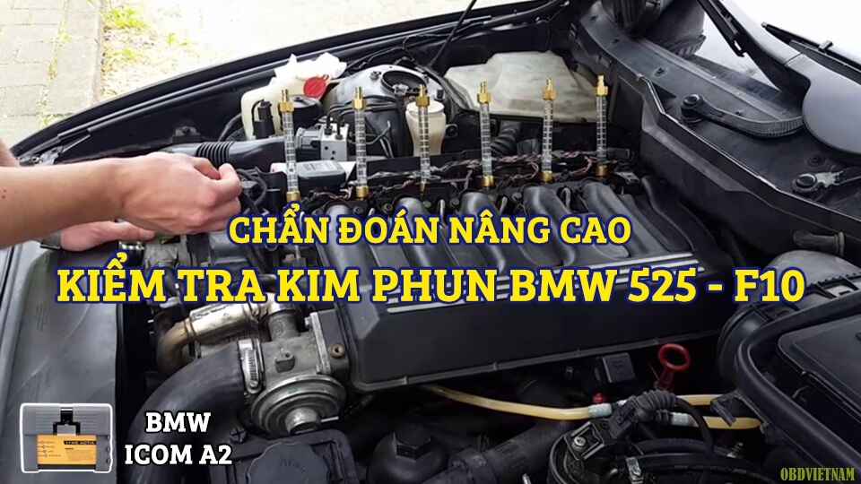 chan-doan-nang-cao-huong-dan-kiem-tra-kim-phun-bmw-525-f10-bang-icom-a2