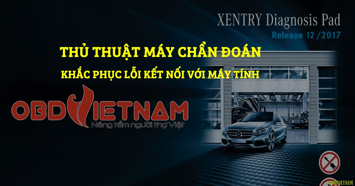 thu-thuat-may-chan-doan-khac-phuc-loi-ket-noi-giua-may-tinh-va-phan-mem-xentry-das